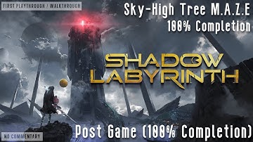 Shadow Labyrinth - Sky-high Tree M.A.Z.E. [100% Completion]