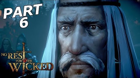 NO REST FOR THE WICKED Gameplay Walkthrough Part 6 - NAMELESS PASS [EARLY ACCESS]