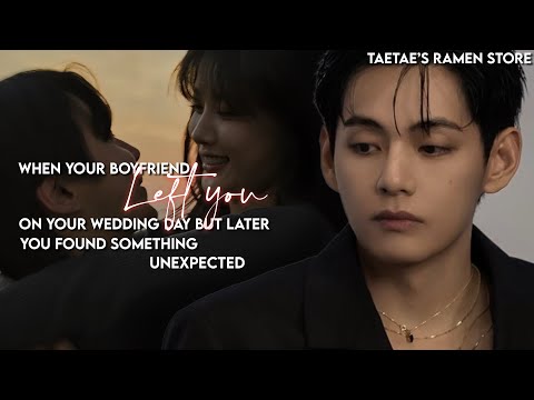 When your Boyfriend LEFT YOU on your wedding day but later you found something unexpected [KTH FF]