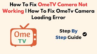 How To Fix OmeTV Camera Not Working | How To Fix OmeTV Camera Loading Error