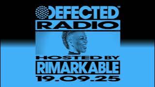 Defected Radio Show Hosted by Rimarkable 19.09.25