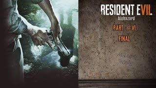 Resident Evil 7 (Madhouse) Part #6 (FinaL) Прохождение с озвучкой и со всеми предметами (100%)