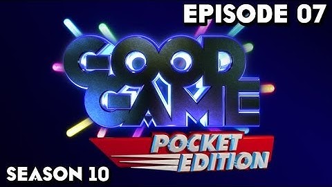 Good Game: Pocket Edition Season 10 Episode 07 - TX: 05/04/14