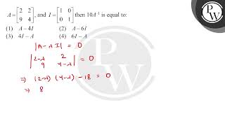\( A=\left[\begin{array}{ll}2 & 2 \\ 9 & 4\end{array}\right] \), and \( I=\left[\begin{array}{ll....