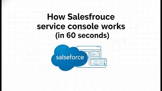 Cómo funciona la consola de servicio de Salesforce (en 60 segundos) screenshot 3