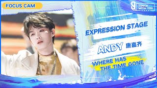 Focus Cam: Andy 唐嘉齐 – "Where Has the Time Gone" | Youth With You S3 | 青春有你3