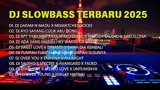 DJ SLOWBASS TERBARU 2025 - DJ GARAM N MADU X MISMATCHED SOCKS - DJ AYO SAYANG CULIK AKU DONG