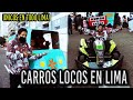 LOS CARROS MAS LOCOS DE LIMA- ❌🥑1k