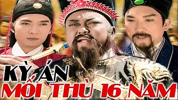 KỲ ÁN - MỐI THÙ 16 NĂM ( Trọn Bộ ) | Vụ Án Hay Nhất | Bao Công Xử Trảm Công Tôn Sách | Yêu Phim
