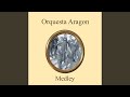 Orquesta Aragon Medley: El Bodeguero / Chaleco / Sabrosona / Al Vaiven de Mi Carreta / Los...