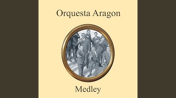 Thumbnail of Orquesta Aragon Medley: El Bodeguero / Chaleco / Sabrosona / Al Vaiven de Mi Carreta / Los...