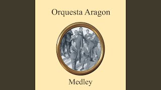 Orquesta Aragon Medley: El Bodeguero / Chaleco / Sabrosona / Al Vaiven de Mi Carreta / Los...