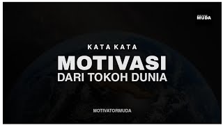 KATA KATA MOTIVASI DARI TOKOH DUNIA || MotivatorMuda KATA KATA MOTIVASI DARI TOKOH DUNIA || MotivatorMuda