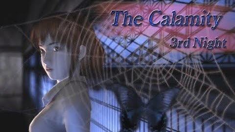Fatal Frame: 3rd Night - The Calamity/Kirie - Final Night