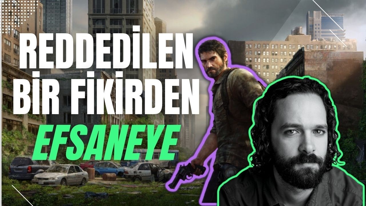THE LAST OF US YAPIM HİKAYESİ ｜ reddedilen bir fikirden efsaneye