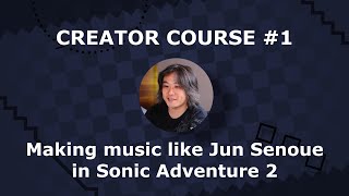 Making music like Jun Senoue in Sonic Adventure 2 | Creator Course #1