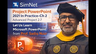 SimNet Project PowerPoint 2021 In Practice-Ch 2 Advanced Project 2-7
