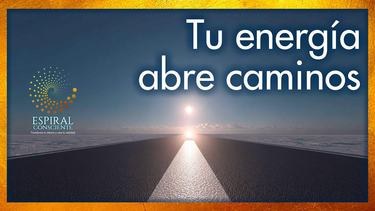 Tu energía abre caminos