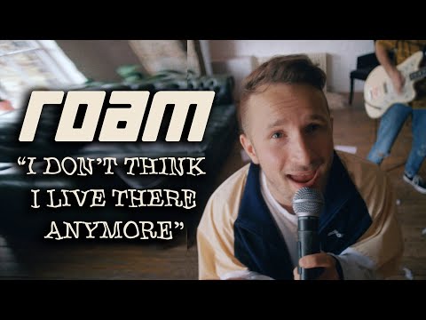 Roam - I Don'T Think I Live There Anymore