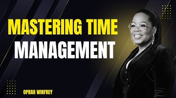 MASTERING TIME MANAGEMENT - BEST MOTIVATIONAL SPEECH BY OPRAH WINFREY