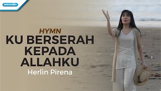 Ku Berserah Kepada Allahku - Hymn - Herlin Pirena (with lyric)