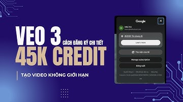 Hướng Dẫn Đăng Ký Tài Khoản VEO3 45000 Credit Miễn Phí