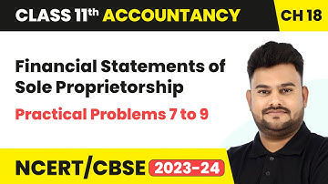 Financial Statements of Sole Proprietorship - Practical Problems 7 to 9 | Class 11 Accountancy Ch 18