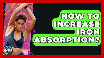 How To Increase Iron Absorption? - Running Beyond Limits