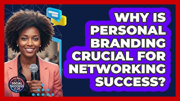 Why Is Personal Branding Crucial For Networking Success? - Social Success Club