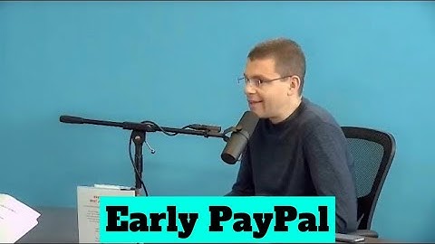 Max Levchin on the Start of PayPal