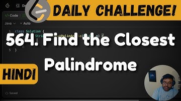 564. Find the Closest Palindrome | maths | strings | Leetcode Daily Challenge | DSA | Hindi