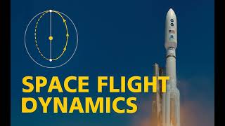 Space Flight Dynamics: Rockets, Orbits & Interplanetary Trajectories Explained
