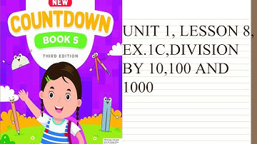NEW COUNTDOWN BOOK 5, UNIT 1. LESSON 8, EX 1C| division by 10,100 and 1000