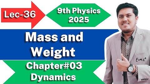 Mass and Weight | Class 9th Physics New Book 2025 | PCTB | Ch. 3 | Dynamics