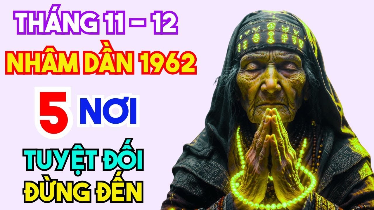 Tiên Tri Cuối Năm 2025: Tuổi Nhâm Dần 1962 Tuyệt Đối Tránh 5 Nơi Này Nếu Muốn Hậu Vận Bình An!