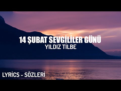 YILDIZ TİLBE - 14 ŞUBAT SEVGİLİLER GÜNÜ (LYRİCS - SÖZLERİ)