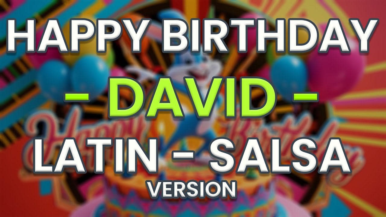 Happy Birthday DAVID (Latin / Salsa Version) - YouTube