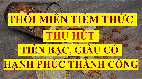 Bản thôi miên tiềm thức thu hút tiền bạc, giàu có, hạnh phúc, thành công