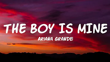 Ariana Grande - the boy is mine (Lyrics)