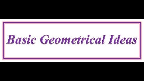 Basic Geometrical Ideas