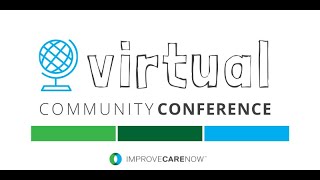 ImproveCareNow 2021 Spring Virtual Community Conference