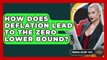 How Does Deflation Lead To The Zero Lower Bound? - Financial History Files