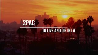 2Pac - To live and die in LA (Lyrics) HD