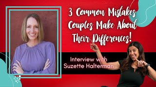 3 Common Mistakes Couples Make About Their Differences with Suzette Halterman