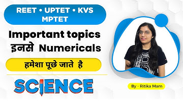 REET/ UPTET /KVS /MPTET | Important topics इनसे  Numericals  हमेशा  पूछे  जाते  है  | Science