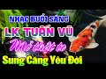 Đỉnh Cao LK Tuấn Vũ Không Lời Sung Căng Yêu Đời - Hòa Tấu Guitar Hải Ngoại -Nhạc Phòng Trà