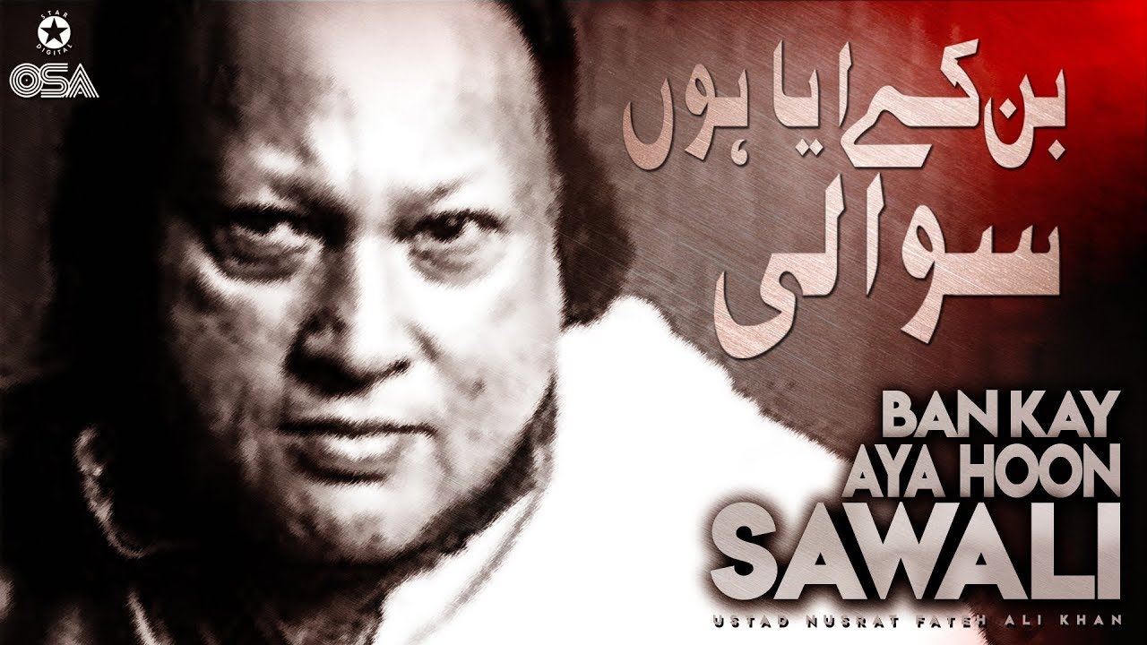 Ban Ke Aya Hoon Sawali | Ustad Nusrat Fateh Ali Khan | official version | OSA Islamic
