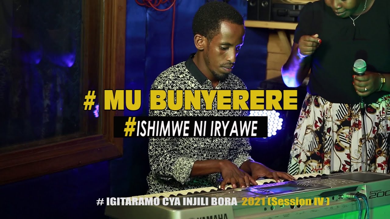 ISHIMWE NI IRYAWE , MUBUNYERERE - TARAMANA NA INJILI BORA CHOIR (SESSION 4)