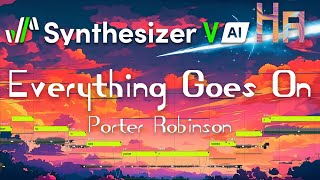 【Synthesizer V】Everything Goes On - Porter Robinson【Hayden Cover】