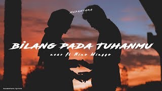 near - " bilang pada Tuhanmu " ft Nino Minggo (Lyrics)